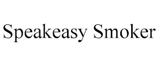 SPEAKEASY SMOKER trademark