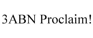 3ABN PROCLAIM! trademark