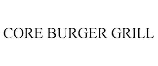 CORE BURGER GRILL trademark