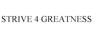 STRIVE 4 GREATNESS trademark