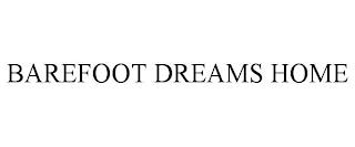 BAREFOOT DREAMS HOME trademark