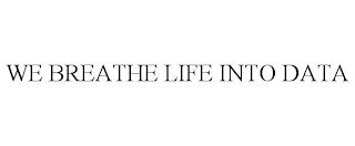 WE BREATHE LIFE INTO DATA trademark