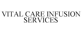 VITAL CARE INFUSION SERVICES trademark