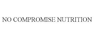 NO COMPROMISE NUTRITION trademark