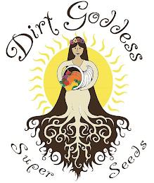 DIRT GODDESS SUPER SEEDS trademark