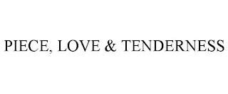 PIECE, LOVE & TENDERNESS trademark