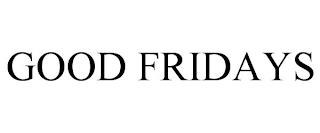 GOOD FRIDAYS trademark