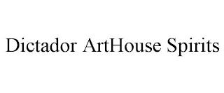 DICTADOR ARTHOUSE SPIRITS trademark