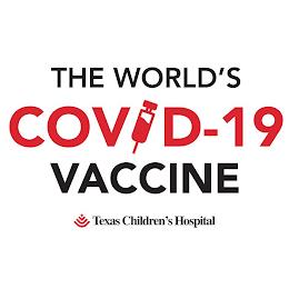 THE WORLD'S COVID-19 VACCINE TEXAS CHILDREN'S HOSPITAL trademark