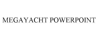 MEGAYACHT POWERPOINT trademark