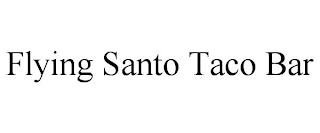 FLYING SANTO TACO BAR trademark