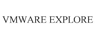 VMWARE EXPLORE trademark