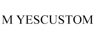 M YESCUSTOM trademark