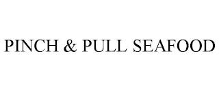 PINCH & PULL SEAFOOD trademark