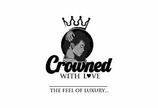 CROWNED WITH LOVE THE FEEL OF LUXURY... trademark