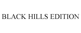 BLACK HILLS EDITION trademark