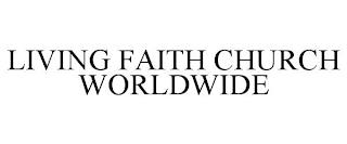 LIVING FAITH CHURCH WORLDWIDE trademark