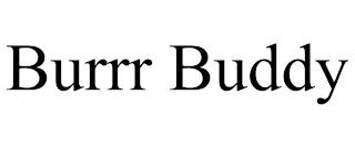 BURRR BUDDY trademark