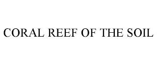 CORAL REEF OF THE SOIL trademark