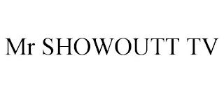 MR SHOWOUTT TV trademark