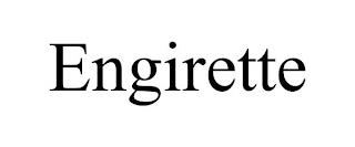 ENGIRETTE trademark