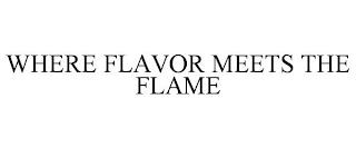 WHERE FLAVOR MEETS THE FLAME trademark