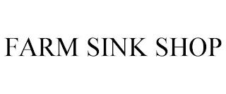 FARM SINK SHOP trademark