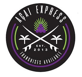 AÇAI EXPRESS FRANCHISES AVAILABLE EST. 2013 trademark