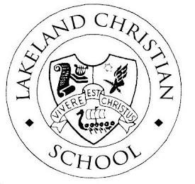 LAKELAND CHRISTIAN SCHOOL VIVERE EST CHRISTUS trademark