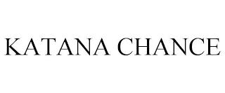 KATANA CHANCE trademark