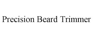 PRECISION BEARD TRIMMER trademark