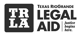 TR LA TEXAS RIOGRANDE LEGAL AID | JUSTICE BEGINS HERE. trademark