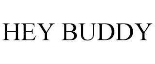 HEY BUDDY trademark