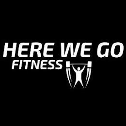 HERE WE GO FITNESS trademark