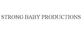 STRONG BABY PRODUCTIONS trademark