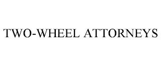 TWO-WHEEL ATTORNEYS trademark