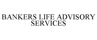 BANKERS LIFE ADVISORY SERVICES trademark