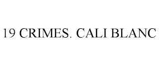 19 CRIMES. CALI BLANC trademark