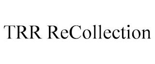 TRR RECOLLECTION trademark