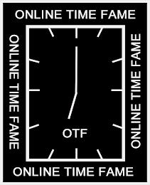 ONLINE TIME FAME ONLINE TIME FAME ONLINE TIME FAME ONLINE TIME FAME OTF trademark