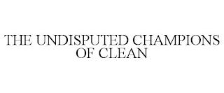 THE UNDISPUTED CHAMPIONS OF CLEAN trademark