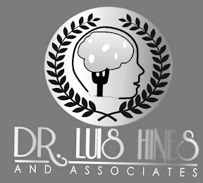 DR. LUIS HINES AND ASSOCIATES trademark