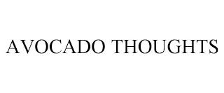 AVOCADO THOUGHTS trademark