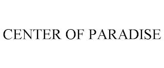 CENTER OF PARADISE trademark