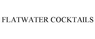 FLATWATER COCKTAILS trademark