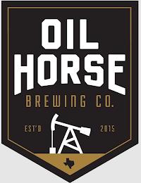 OIL HORSE BREWING CO. EST'D 2015 trademark