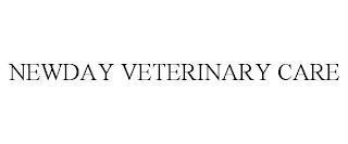 NEWDAY VETERINARY CARE trademark