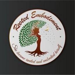 ROOTED EMBODIMENT SHE BECAME ROOTED AND EMBODIED HERSELF trademark