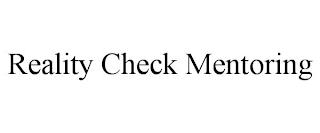 REALITY CHECK MENTORING trademark