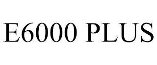 E6000 PLUS trademark